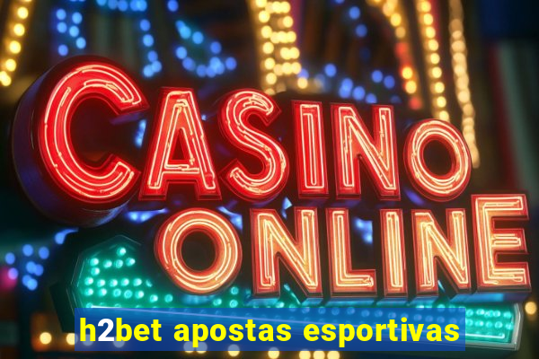 h2bet apostas esportivas